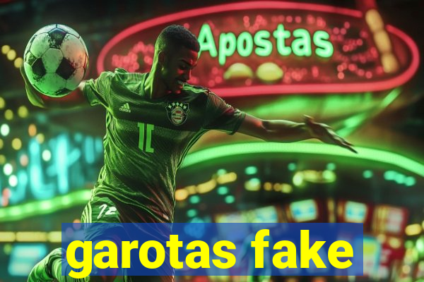 garotas fake
